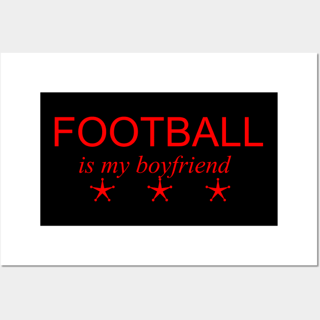 football is my boyfriend Wall Art by yassinstore